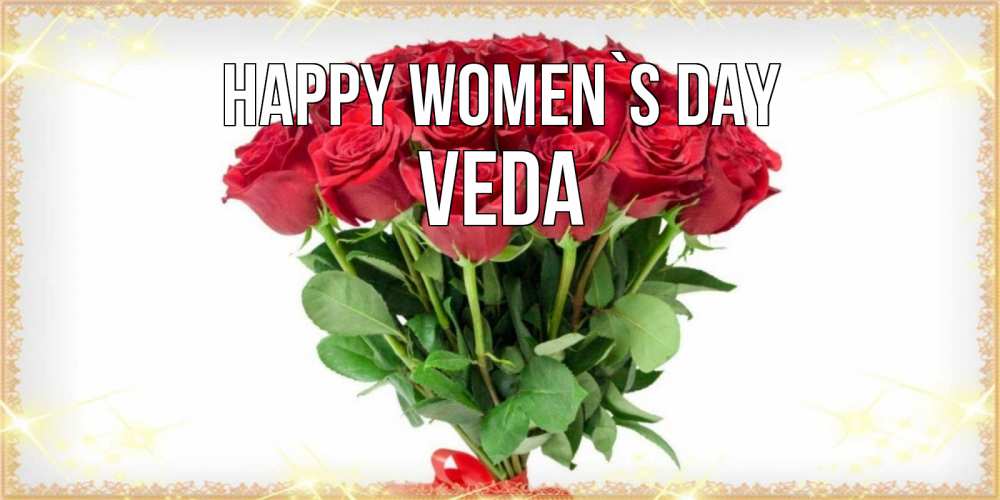 Greetings card с именем, Veda happy women`s day самый огромный букет для милых дам Greetings with text for free download 